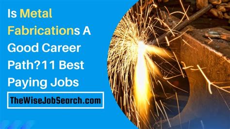 is metal fabrications a good career path|best metal manufacturing jobs.